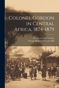 Paperback Colonel Gordon in Central Africa, 1874-1879 Book