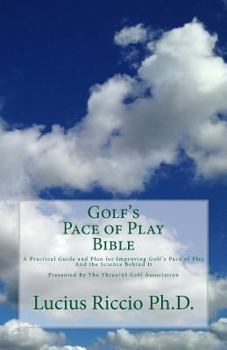 Paperback Golf's Pace of Play Bible: A Practical Guide and Plan for Improving Golf's Pace of Play and the Science Behind It Book