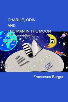 Paperback Charlie, Odin and the Man in the Moon: A Moon Landing Story Book