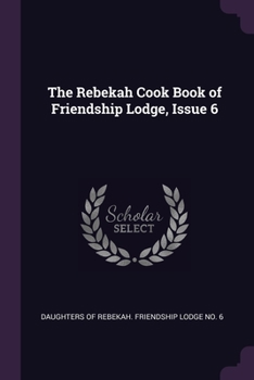 Paperback The Rebekah Cook Book of Friendship Lodge, Issue 6 Book