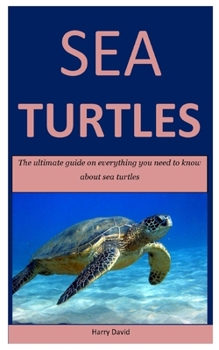 Paperback Sea Turtles: The ultimate guide on everything you need to know about sea turtles Book