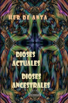 Paperback Dioses Actuales, Dioses Ancestrales: (poemario ilustrado) [Spanish] Book