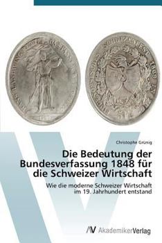 Paperback Die Bedeutung der Bundesverfassung 1848 für die Schweizer Wirtschaft [German] Book