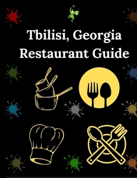 Paperback Tbilisi, Georgia Restaurant Guide: Your Essential Dining and Eatery Companion Book