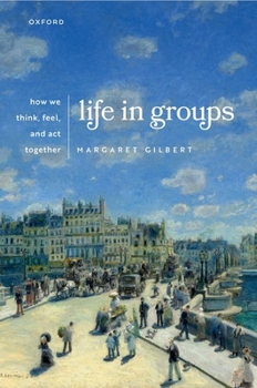 Paperback Life in Groups: How We Think, Feel, and ACT Together Book