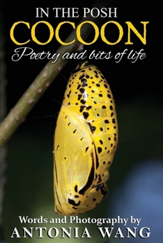 In the Posh Cocoon: Poetry and Bits of Life