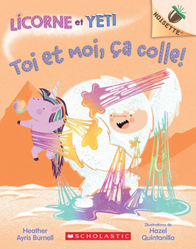 Paperback Noisette: Licorne Et Yeti: N° 7 - Toi Et Moi, Ça Colle! [French] Book