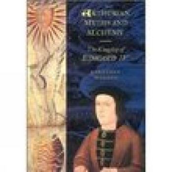 Hardcover Arthurian Myths and Alchemy: The Kingship of Edward IV Book