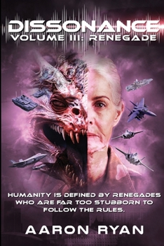 Dissonance: Volume III: Renegade (The Dissonance Alien Invasion Saga)