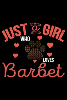Just A Girl Who Loves Barbet: Cool Barbet Dog Journal Notebook - Barbet Puppy Lover Gifts – Funny Barbet Dog Notebook - Barbet Owner Gifts – Barbet Dad & Mom Gifts. 6 x 9 in 120 pages