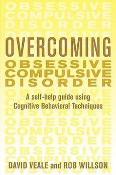 Paperback Overcoming Obsessive Compulsive Disorder: A Self-Help Guide Using Cognitive Behavioral Techniques Book