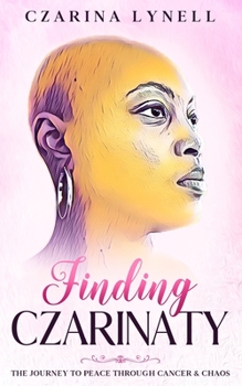 Paperback Finding Czarinaty: The Journey To Peace Through Cancer And Chaos Book