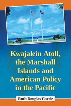 Paperback Kwajalein Atoll, the Marshall Islands and American Policy in the Pacific Book