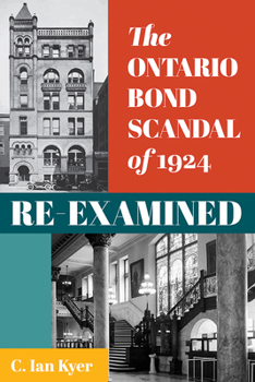 Paperback The Ontario Bond Scandal of 1924 Re-Examined Book