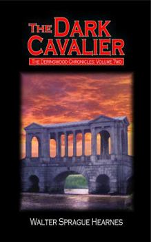 Paperback The Dark Cavalier (The Deringwood Chronicles) Book