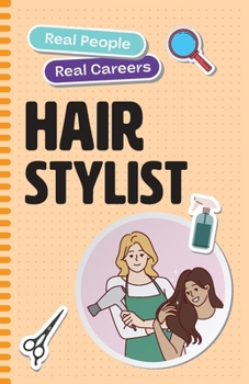 Hair Stylist: Real People, Real Careers