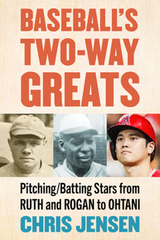 Paperback Baseball's Two-Way Greats: Pitching/Batting Stars from Ruth and Rogan to Ohtani Book