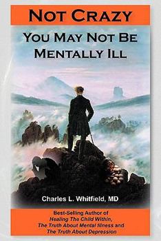 Paperback Not Crazy: You May Not Be Mentally Ill Book