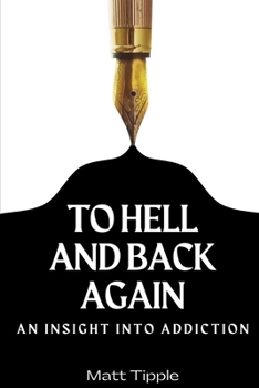 Paperback To Hell and Back Again: An Insight into Addiction Book