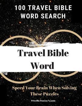 Paperback 100 Travel Bible Word Search: Speed Your Brain When Solving These Puzzles Book