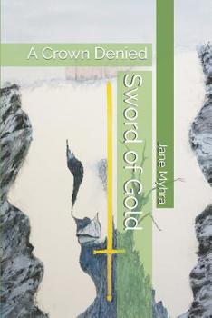 Paperback Sword of Gold: A Crown Denied Book