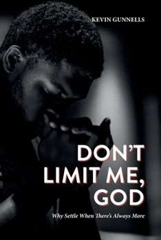 Paperback Don't Limit Me, God: Why Settle When There's Always More Book
