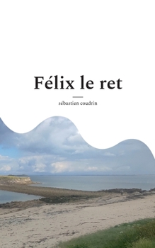 Félix le ret (French Edition)