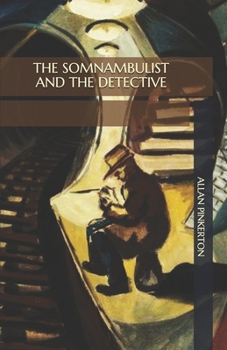 The Somnambulist and the Detective & the Murderer and the Fortune Teller - Book #7 of the Pinkerton