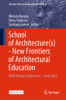 School of Architecture(s) - New Frontiers of Architectural Education: EAAE Annual Conference?Turin 2023 (Springer Series in Design and Innovation, 47)