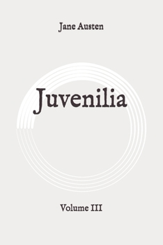 Juvenilia: Volume III: Original