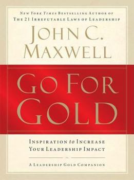 Hardcover Go for Gold: Inspiration to Increase Your Leadership Impact Book