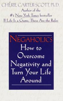 Paperback Negaholics: How to Overcome Negativity and Turn Your Life Around Book