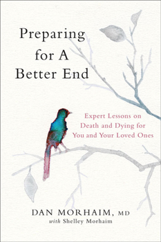 Hardcover Preparing for a Better End: Expert Lessons on Death and Dying for You and Your Loved Ones Book