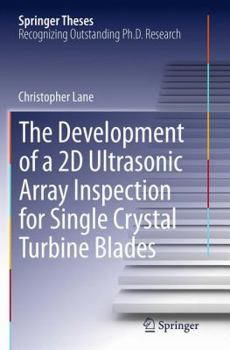 Paperback The Development of a 2D Ultrasonic Array Inspection for Single Crystal Turbine Blades Book