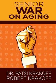 Paperback Senior War on Aging: The New Imparitive Is to Keep Moving. Our Bodies and Our Brains Depend on It. Book