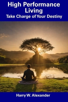 Paperback High Performance Living: Take Charge of Your Destiny Book