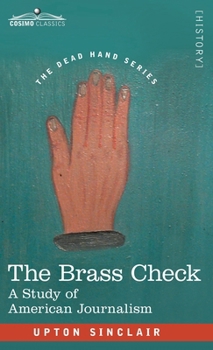 Hardcover The Brass Check: A Study of American Journalism Book