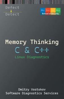 Paperback Memory Thinking for C & C++ Linux Diagnostics: Slides with Descriptions Only Book