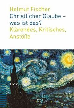 Paperback Christlicher Glaube - Was Ist Das?: Klarendes, Kritisches, Anstosse [German] Book