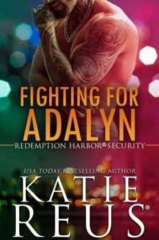 Fighting for Adalyn - Book #3 of the Redemption Harbor Security