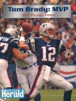 Hardcover Tom Brady: MVP: Most Valuable Patriot Book