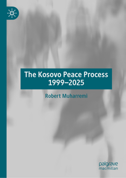 Hardcover The Kosovo Peace Process 1999-2025 Book