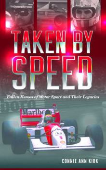 Hardcover Taken by Speed: Fallen Heroes of Motor Sport and Their Legacies Book