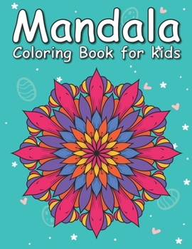 Paperback Mandala Coloring Book For Kids: A Kids Coloring Book with Fun, Easy, Simple, and Relaxing Mandalas for Boys, Girls, and Beginners Book