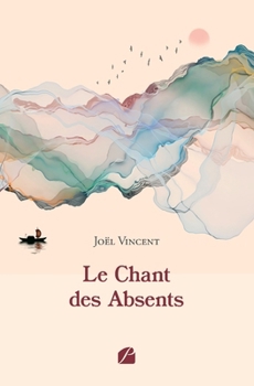 Le Chant des Absents (French Edition)