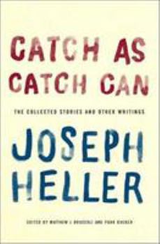 Hardcover Catch as Catch Can: The Collected Stories and Other Writings Book