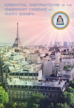 Paperback ESSENTIAL INSTRUCTIONS on the INNERMOST ESSENCE of KUNTU ZANGPO Book