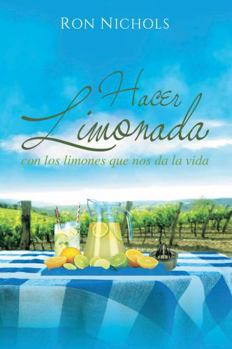 Paperback Hacer limonada con los limones que nos da la vida (Spanish Edition) [Spanish] Book