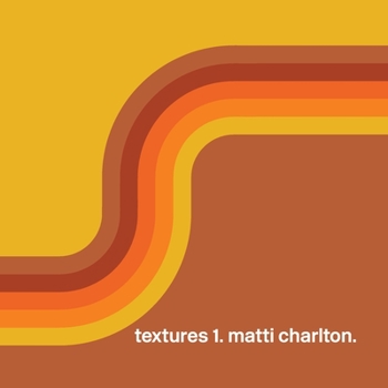 Textures 1 : Matti Charlton