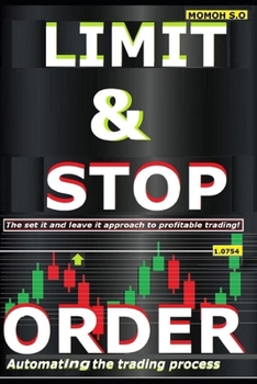 LIMIT & STOP ORDER: Automating the trading process (THE ULTIMATE SECRETS TO TRADING THE MARKETS)